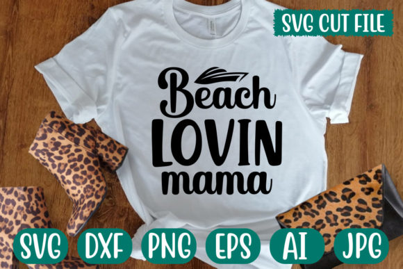 Beach Lovin Mama SVG: Graphics for T-Shirt Designs & Handmade Business