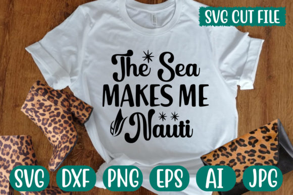 The Sea Makes Me Nauti SVG: Playful Graphics for T-Shirt Designs
